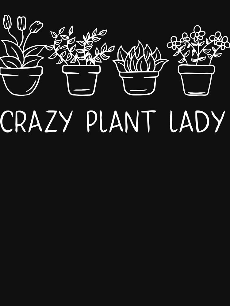 Crazy Plant Lady Gifts Botanist Lover T-Shirt by JoseMoody3031