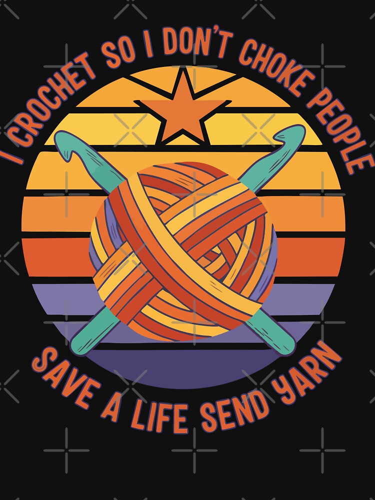 I Crochet So I Dont Choke People Save A Life Send by LuminOrb