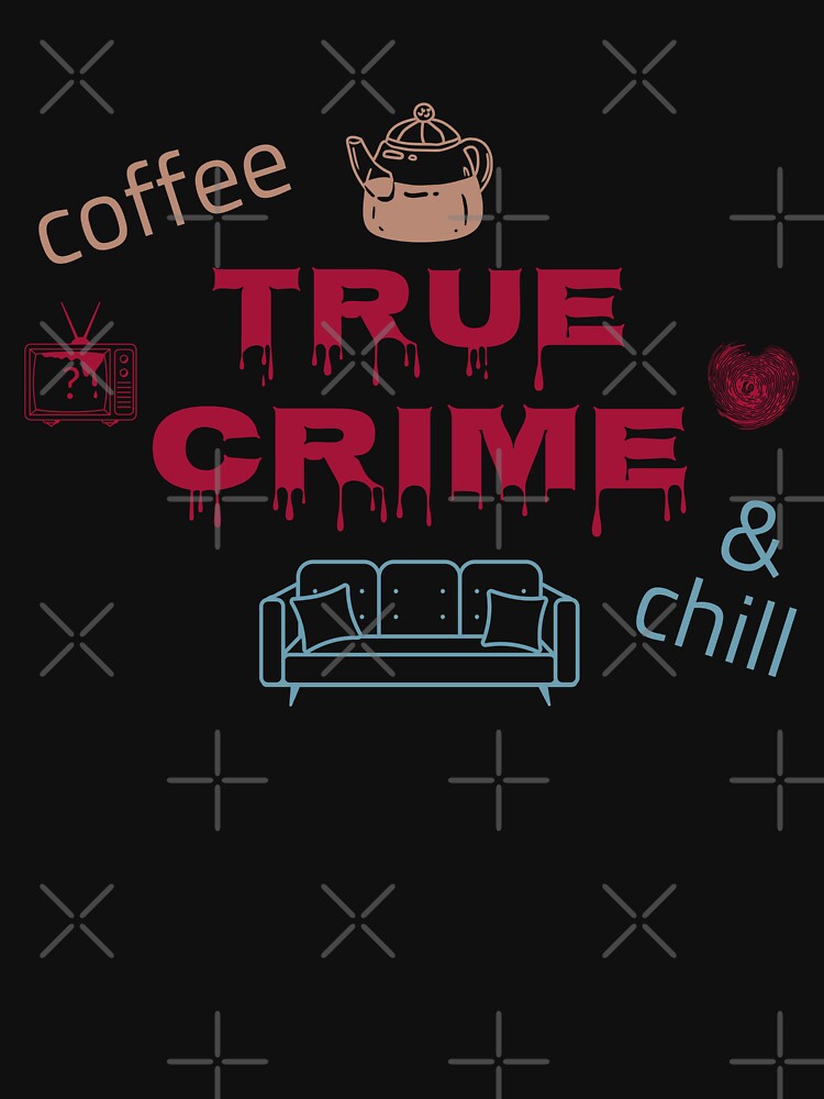 Coffee, True Crime & Chill by HeavenlyHuesStudio