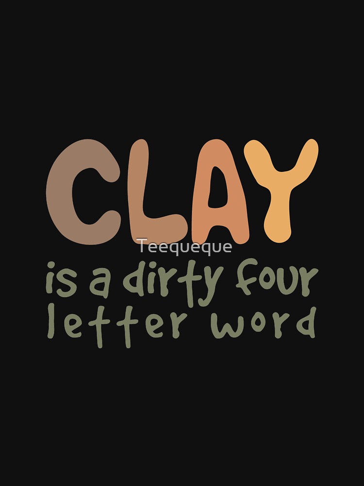 Pottery clay joke by Teequeque