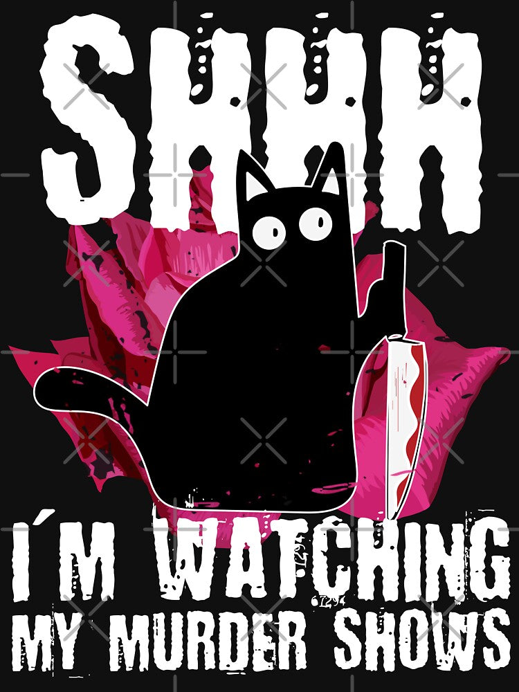 Shhh I'm Watching My Murder Shows by DAFIN