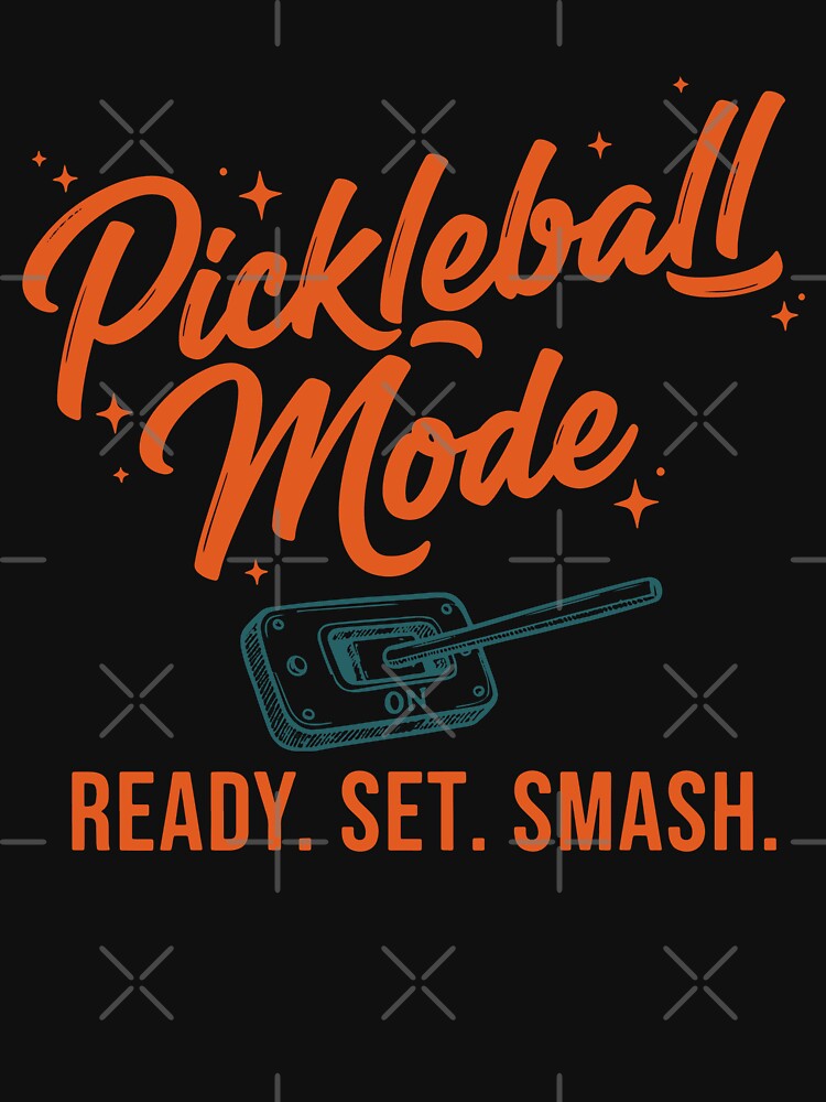 Pickleball Mode Ready Set Smash Funny Player Love by LuminOrb