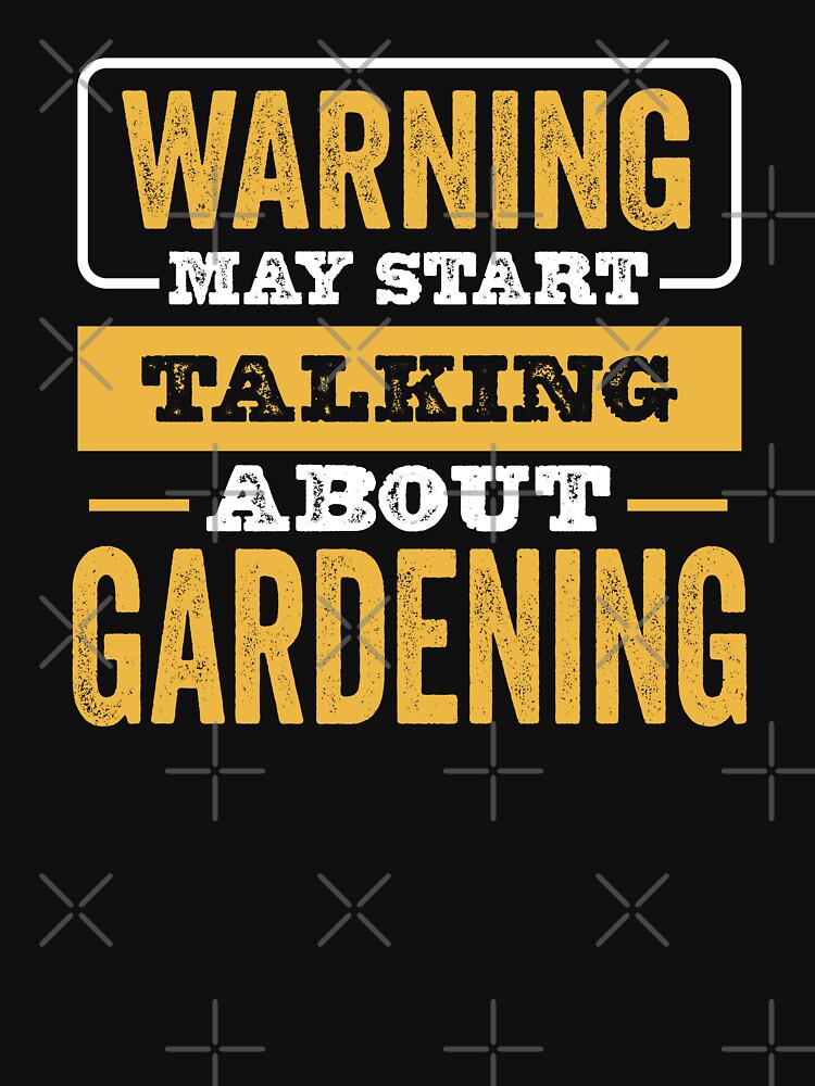 Warning May Start Talking About Gardening,Funny Gardening lovers Birthday Christmas Gift by xlnv