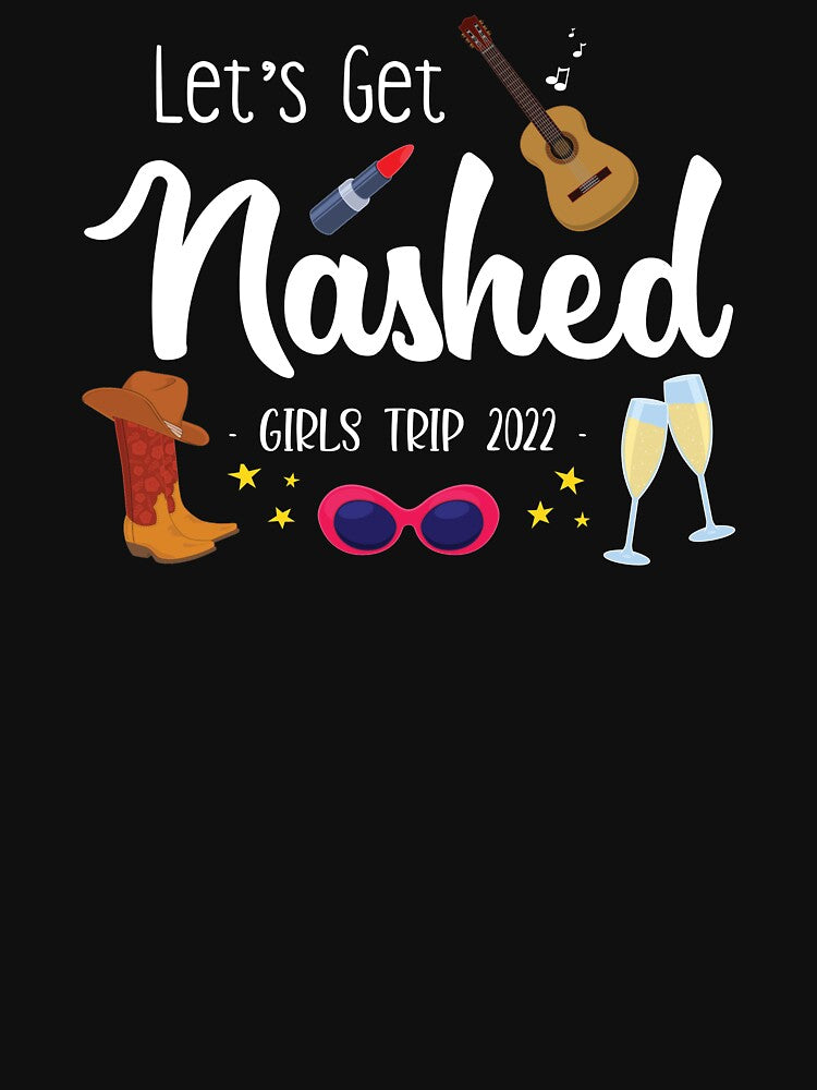 Lets Get Nashed Bachelorette 2022 Nashville Girls Trip design by jakehughes2015
