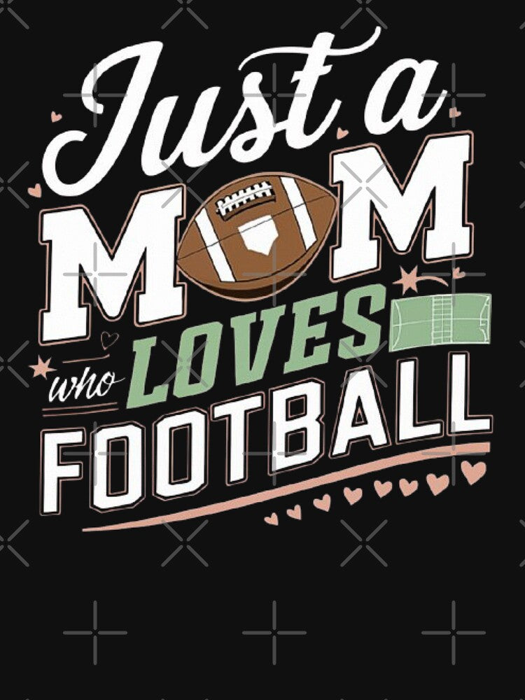 Just a Mom Who Loves Football – Fun Sports Mom Design by love3617
