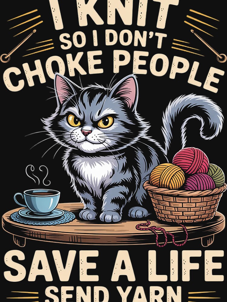 I Knit So I Don’t Choke People Save A Life Send Yarn by RopboxRone