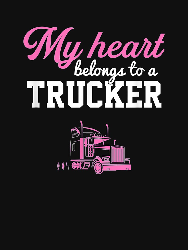 My Heart Belongs To A Trucker Truck Wife Trucker by tolivia
