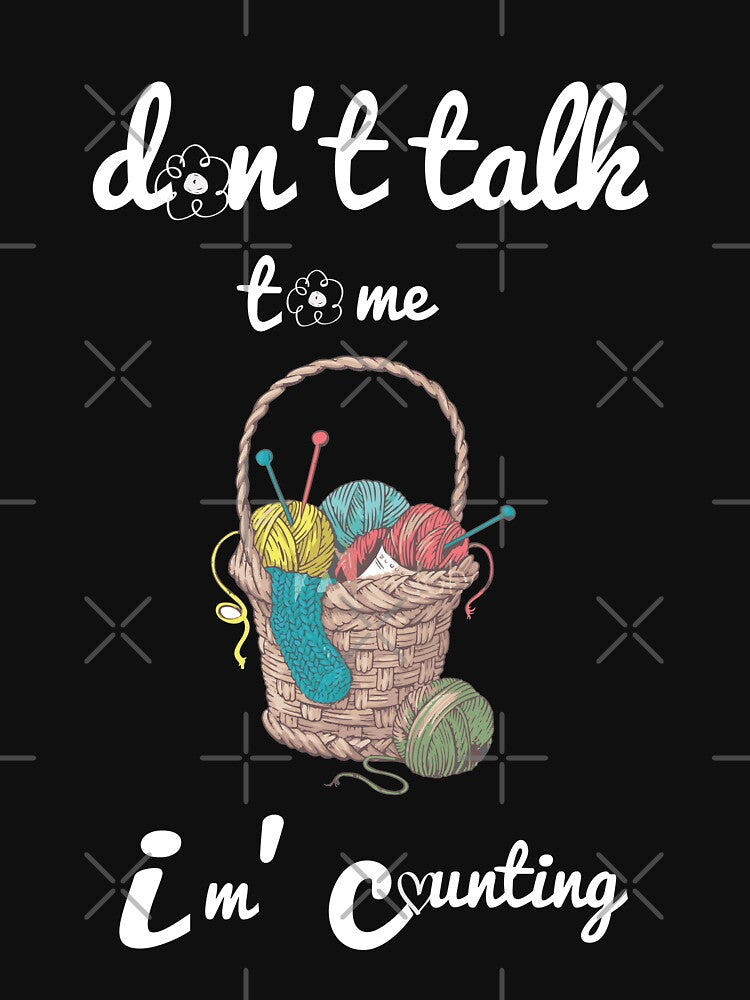 don't talk to me i'm counting, funny knitting crochet by akirsaid