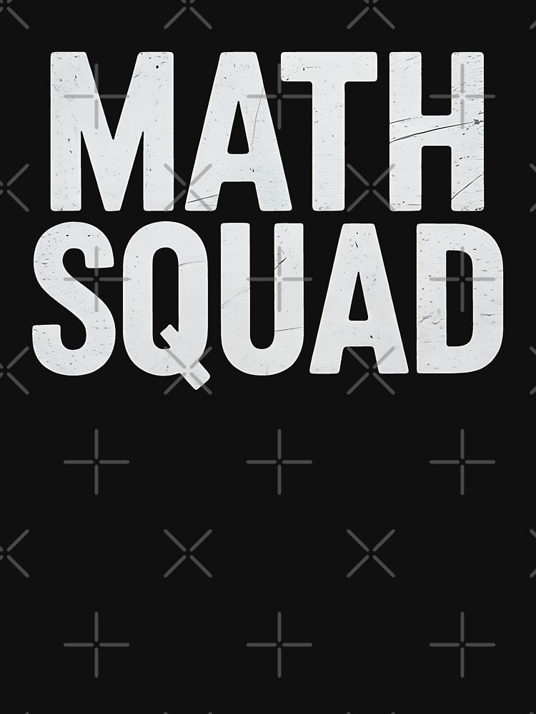 Math Squad - Teacher School by BakeryDozen