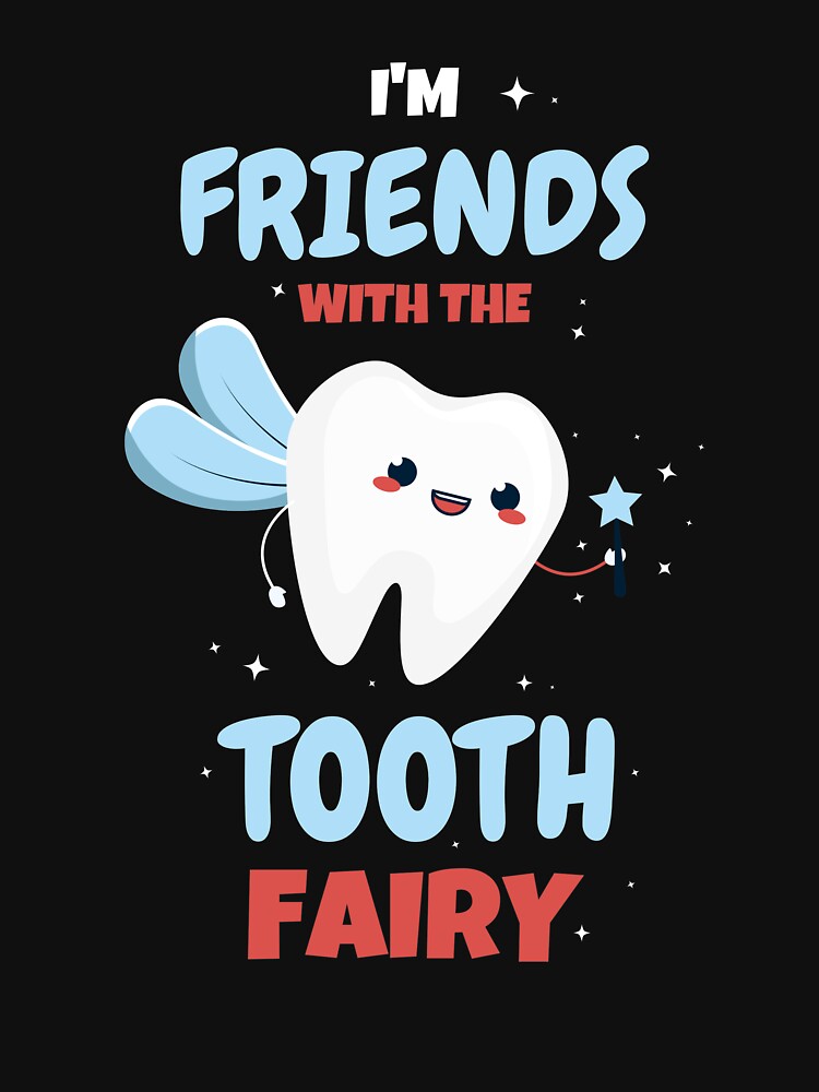 I'm Friends With The Tooth Fairy Pediatric Dentist Hygienist by KrisCho