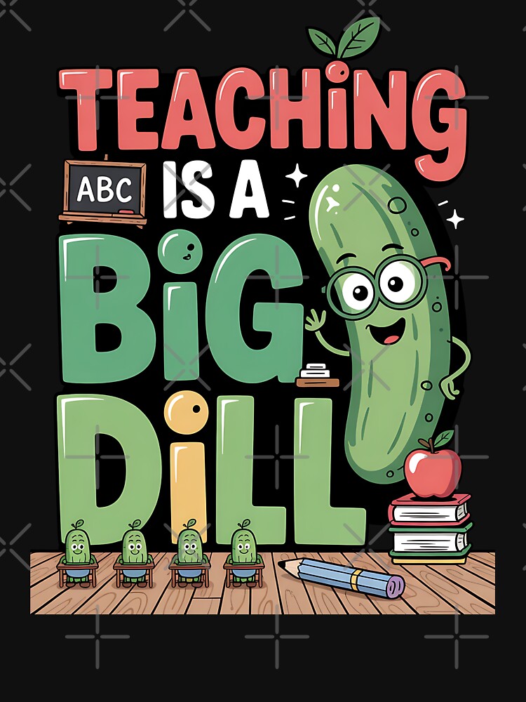 Teacher Pickle Lover Big Dill Funny 1st Grade Middle School by BakeryDozen