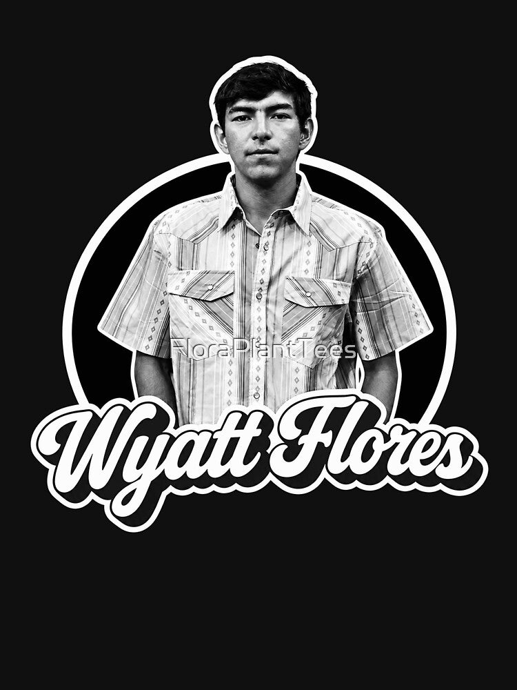 Wyatt Flores by FloraPlantTees