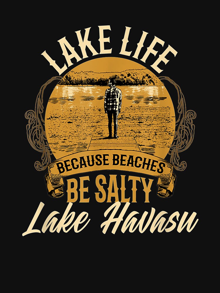 Lake Havasu Lake Life Lake Life Because Beaches Be Salty by aguilaro