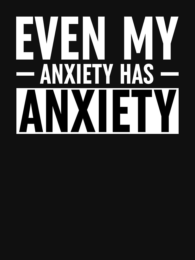 Even My Anxiety Has Anxiety by ZoollGraphics