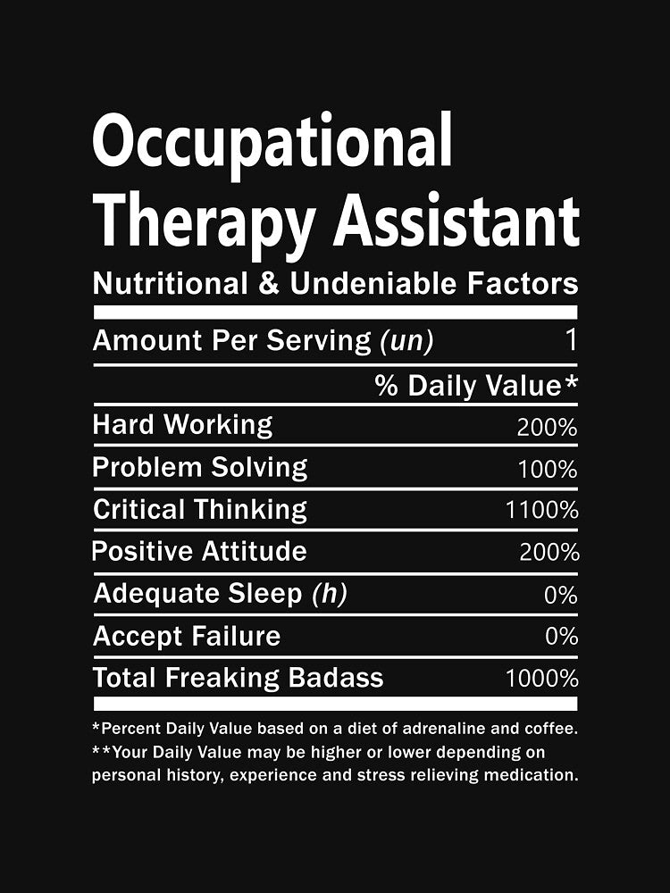 Occupational Therapy Assistant T Shirt - Nutritional And Undeniable Factors Gift Item Tee by watkinsmat