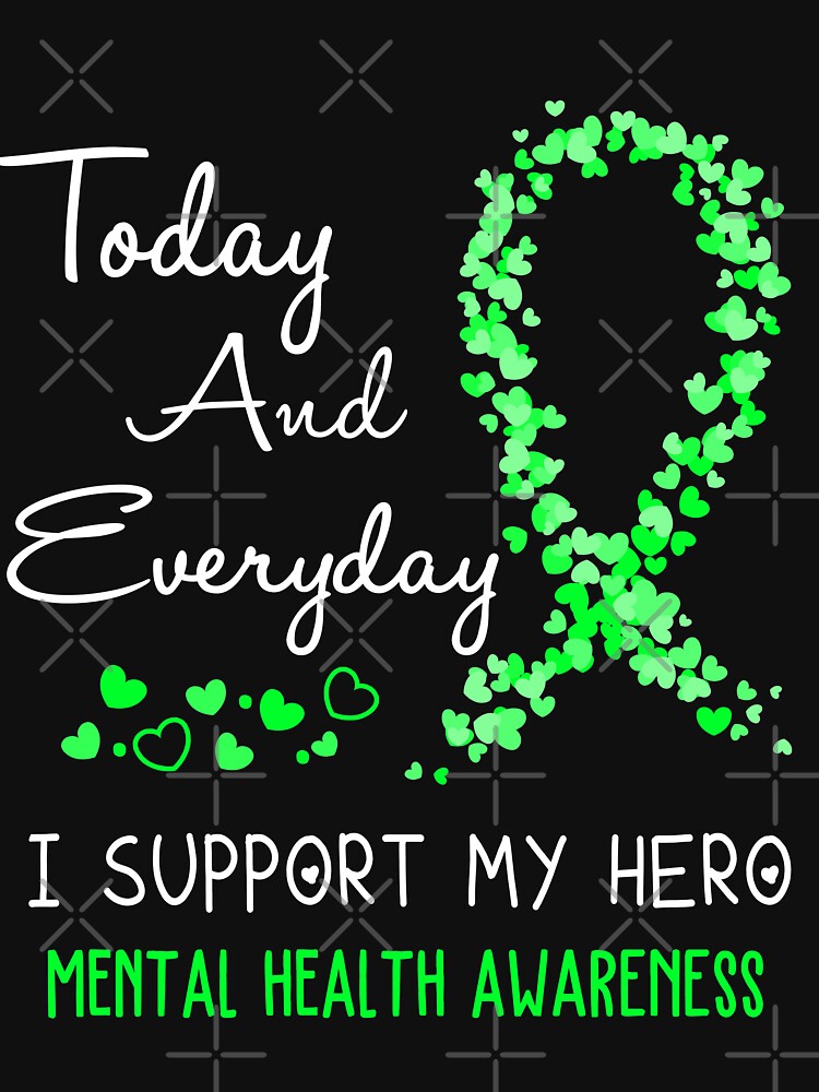 Today and Everyday I Support My Hero MENTAL HEALTH Awareness by ArangoaStore