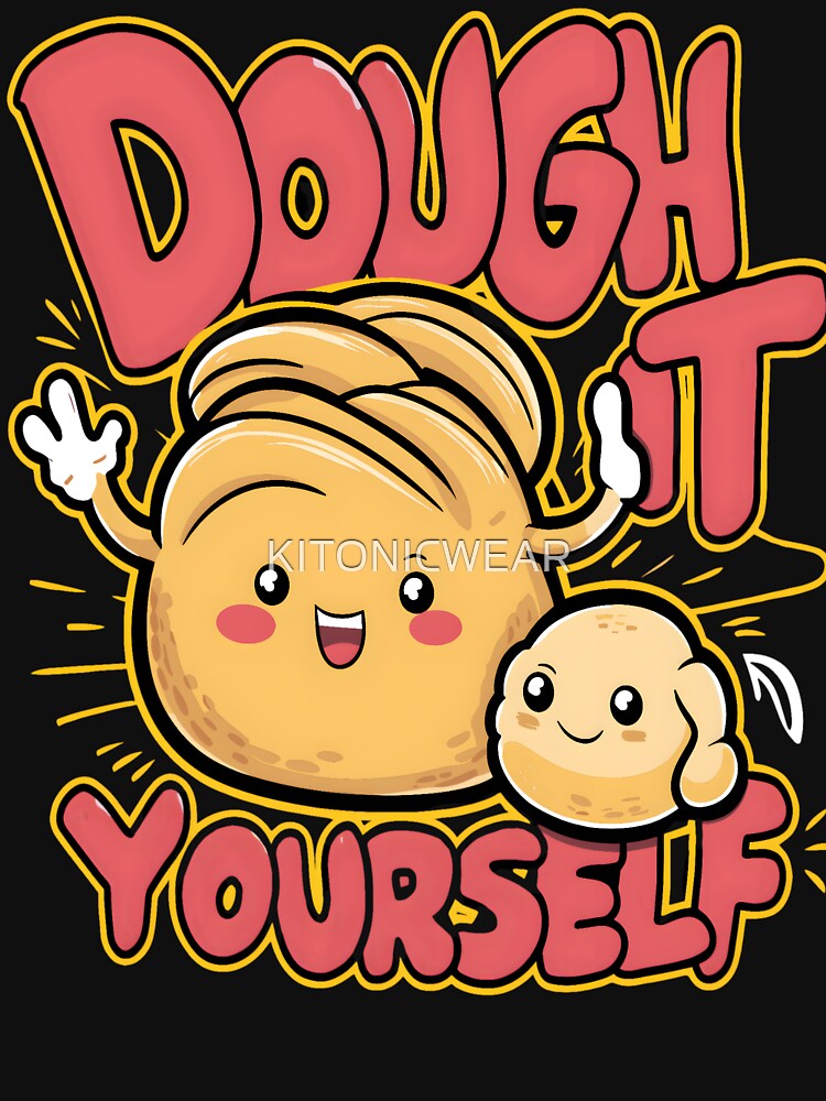 Sourdough Dough It Yourself by KitonicTees