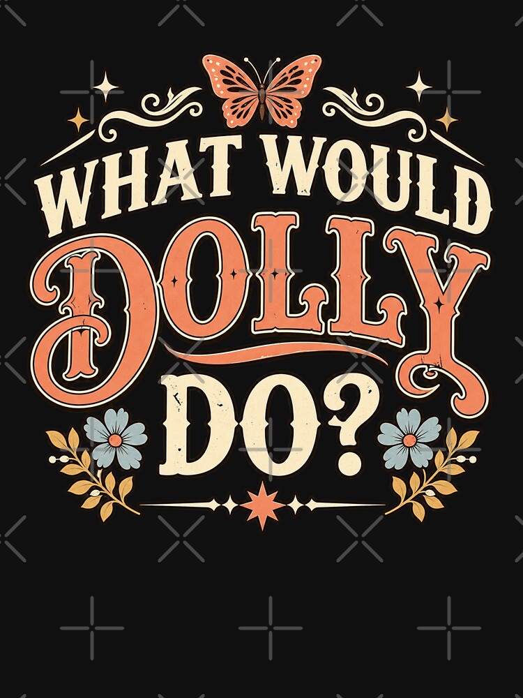 What Would Cowgirl Dollie do by first-shirt ⭐ ⭐ ⭐ ⭐ ⭐