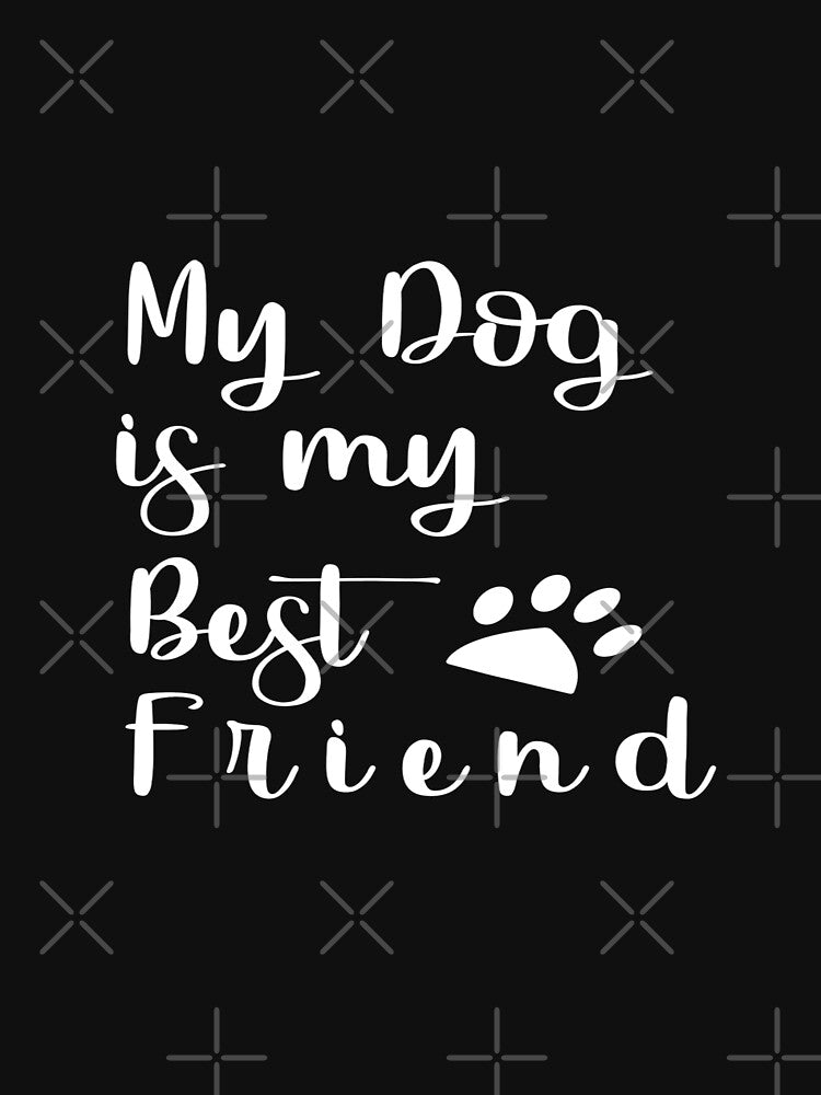 My dog is my best friend by phassystore