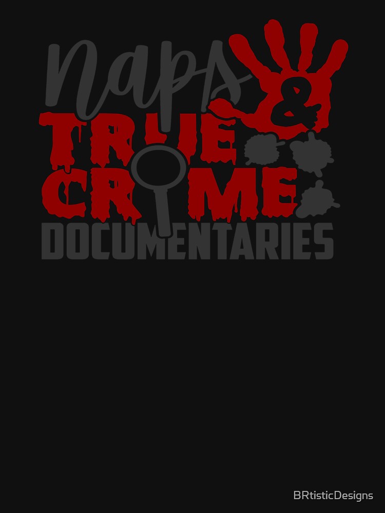 Naps & True Crime Documentaries-gift for True Crime Junkies by BRtisticDesigns