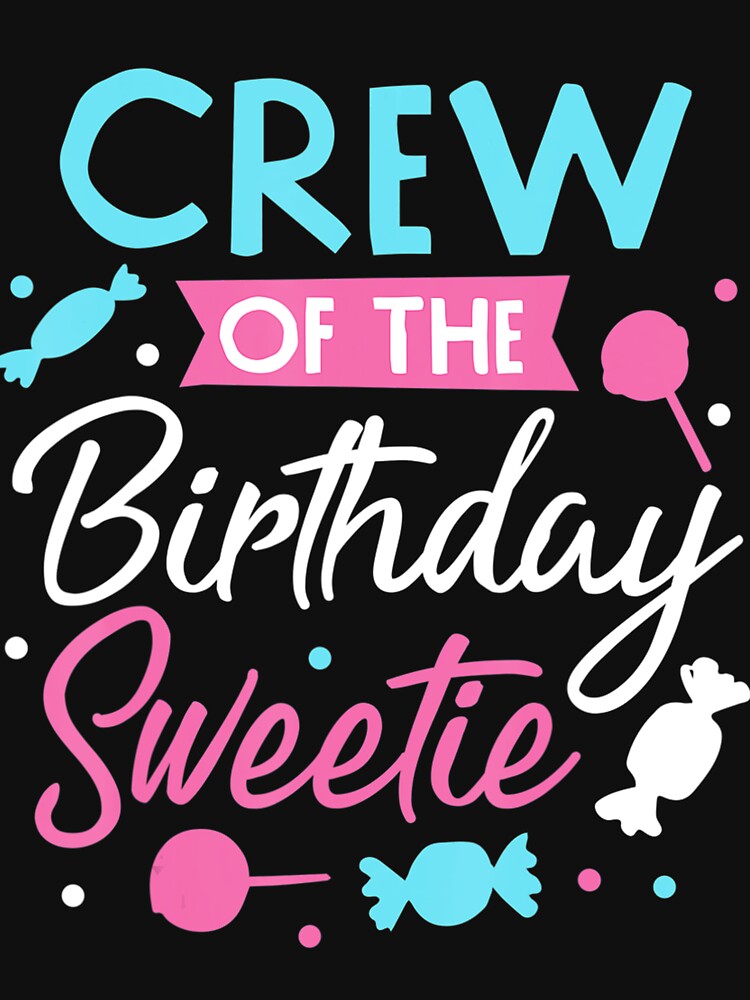 Crew Of The Birthday Sweetie Candy Bday Party Squad by dxewqptdau27
