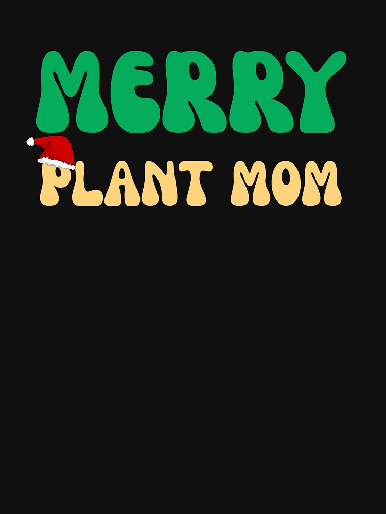 Trendy Merry Plant Mom Christmas Garden Lover by mumchaosdesigns