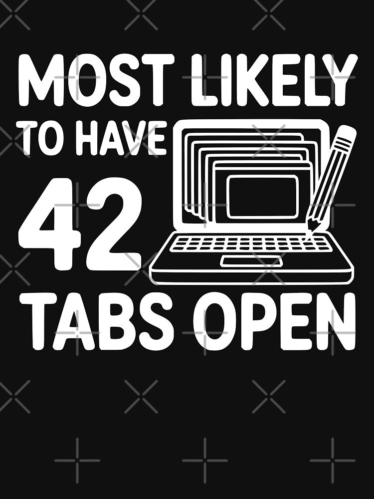 Most Likely To Have 42 Tabs Open by theartfulaspie