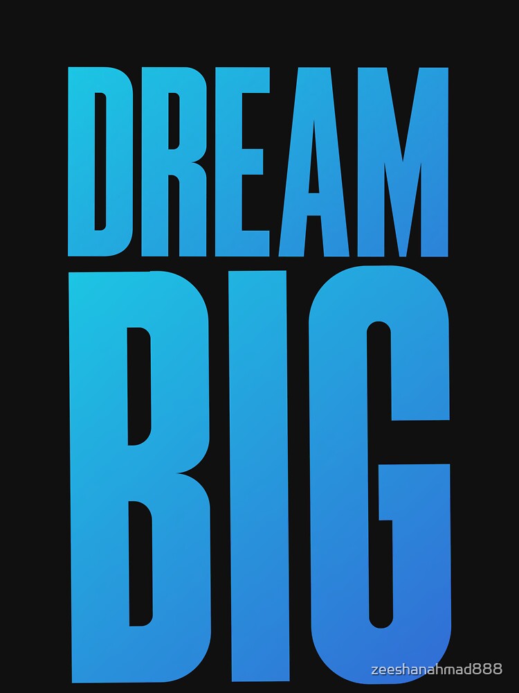 Dream Big Design by zeeshanahmad888