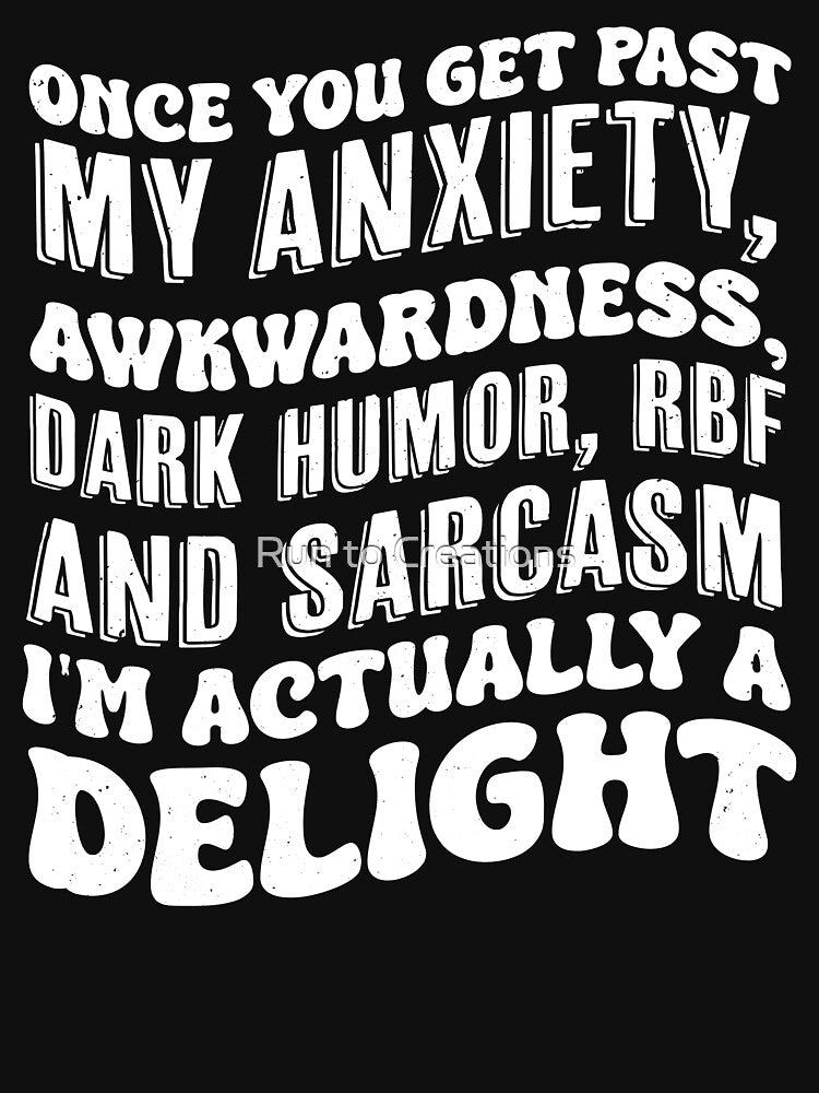 Once You Get Past My Anxiety Awkwardness Dark Humor RBF by Run to Creations