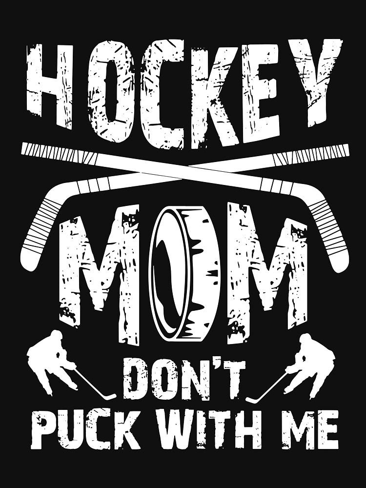 Hockey Mom Don't Puck With Me Ice Hockey Player Moms by Helbon-art