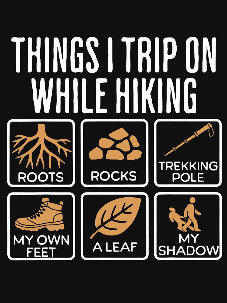 Things I Trip On While Hiking Roots Rocks Trekking Pole Hike by FrankBaird Unisex
