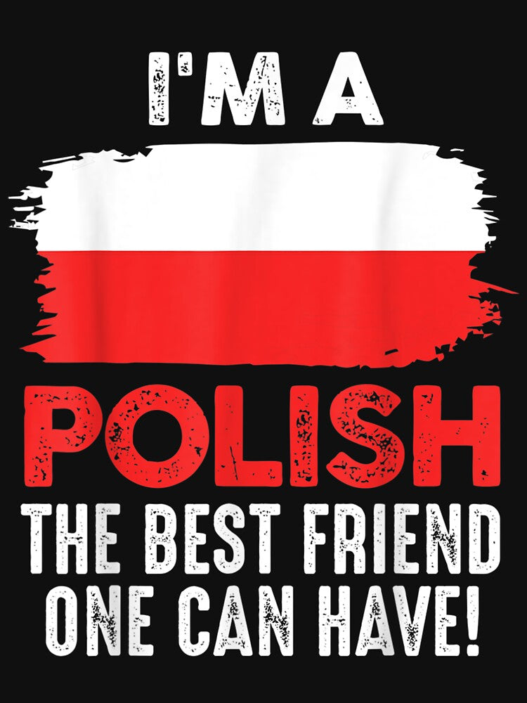 I'm A Polish The Best Friend One Can Have Polish by laurenm233