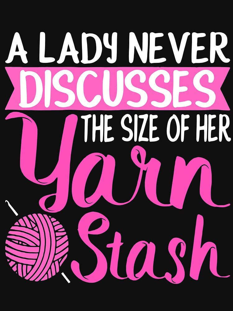 A Lady Never Discusses The Size Of Her Yarn Stash by Charles Brian
