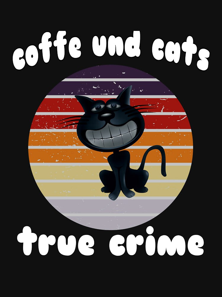 Coffe und cats true crime. True crime coffee, true crime cats,coffee classic,cats classic by Unique styl  DeSigNe