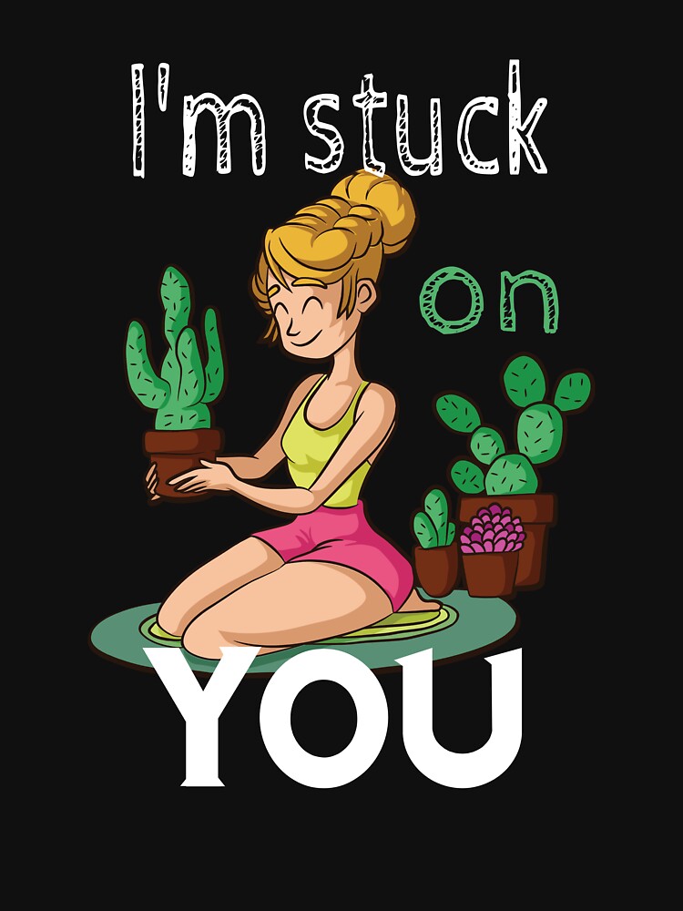I'm Stuck On You - Funny Cactus Gardening Gift by biNutz