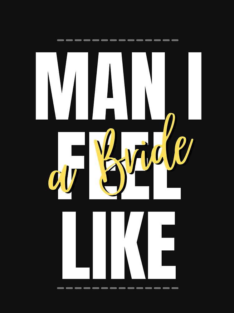 Man I feel like a Bride by vaggleTown