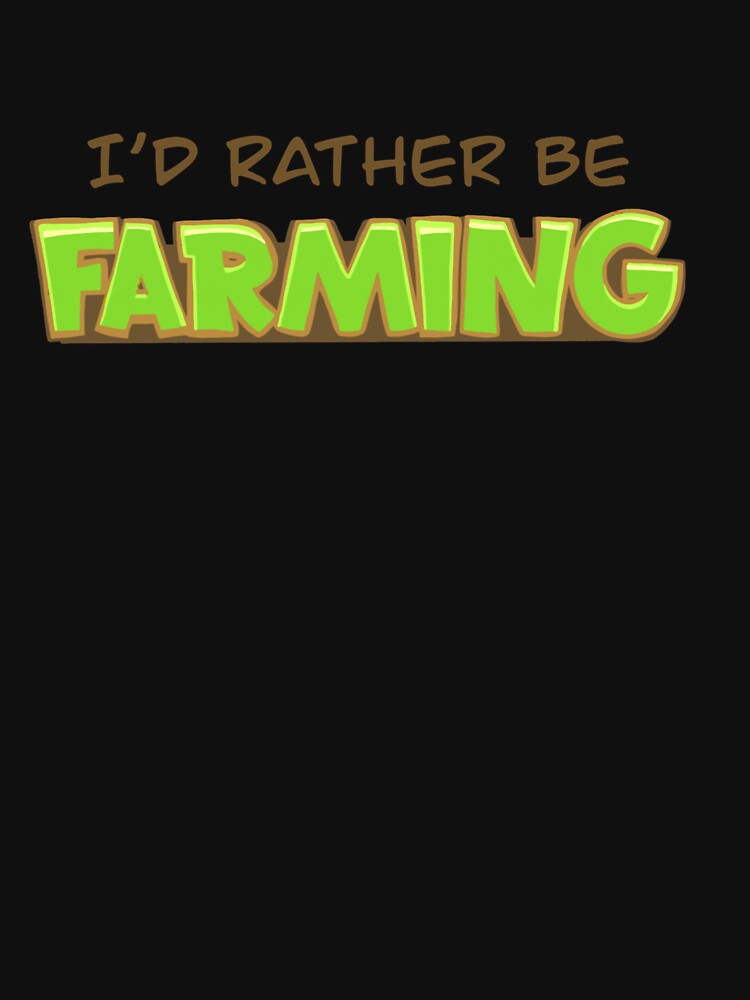 I’d rather be farming Essential by Prossulke