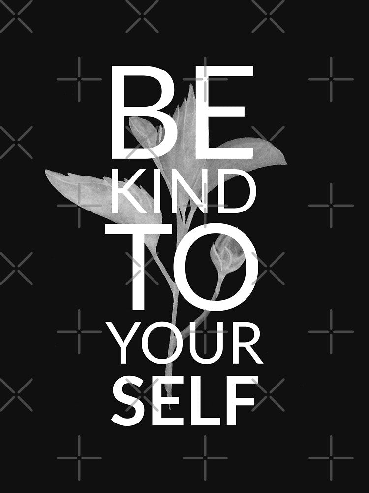 BE KIND TO YOURSELF by MURCPOSE