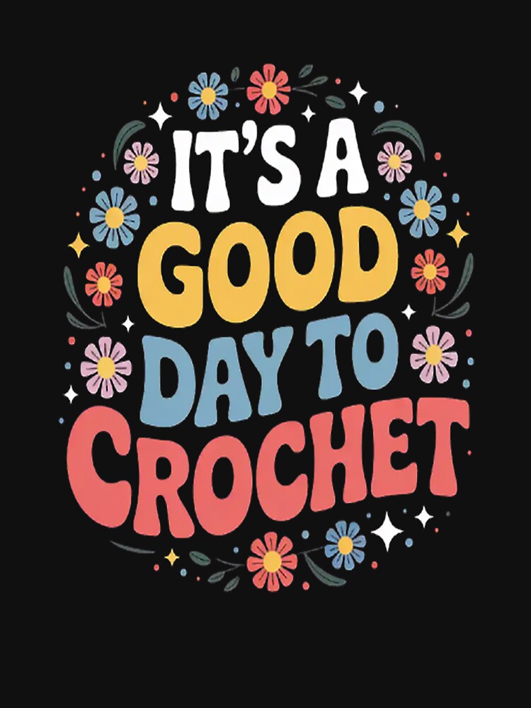 It's Good Day To Crochet Groovy Crochet Lover by StuffNestie