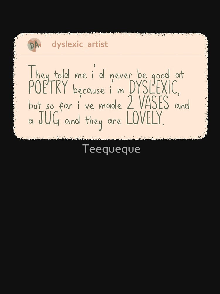 Dyslexic Ceramic Artist by Teequeque