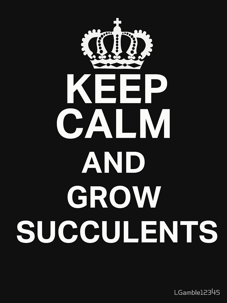 Keep Calm Grow Succulents Fun Gardening Design by LGamble12345