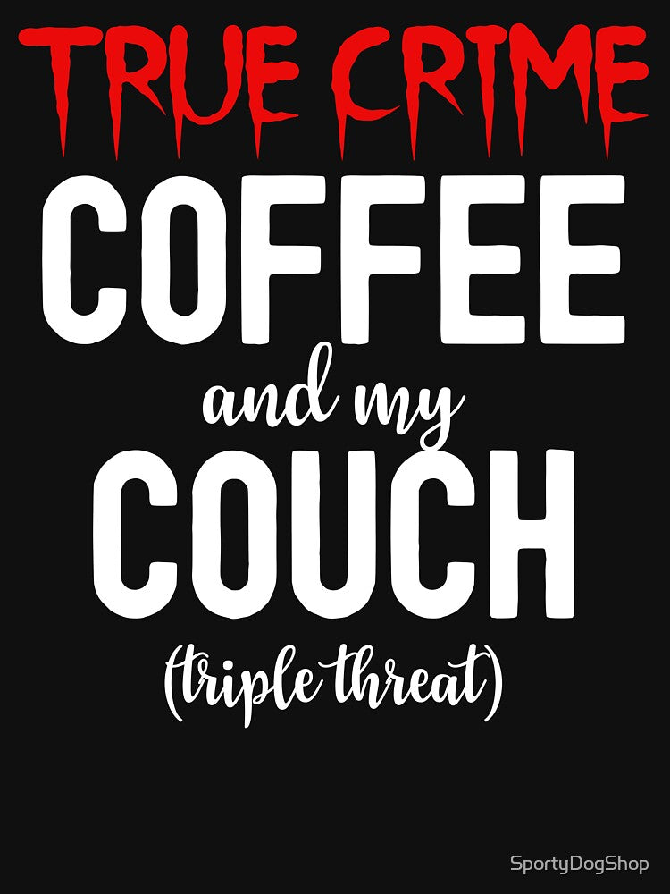 True Crime Obssessed, True Crime And Coffee by SportyDogShop