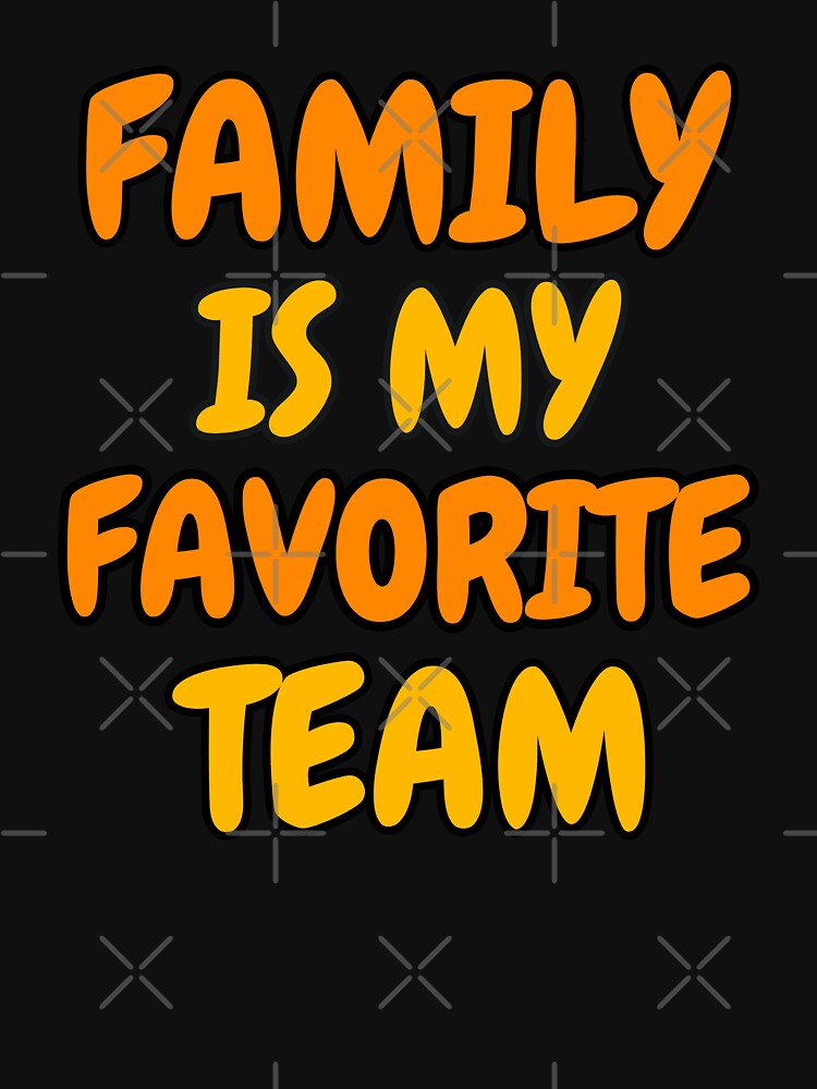 Family Is My Favorite Team family matching by erozzz