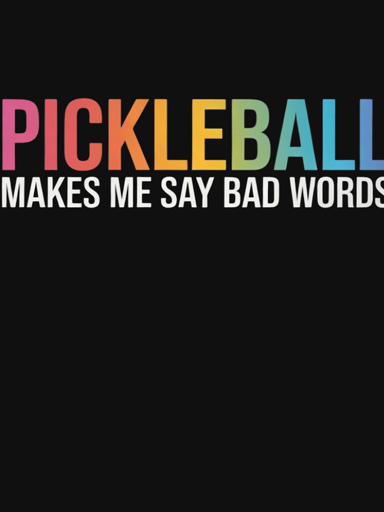 Pickleball Makes Me Say Bad Words Pickleball Players2 by THagBlue