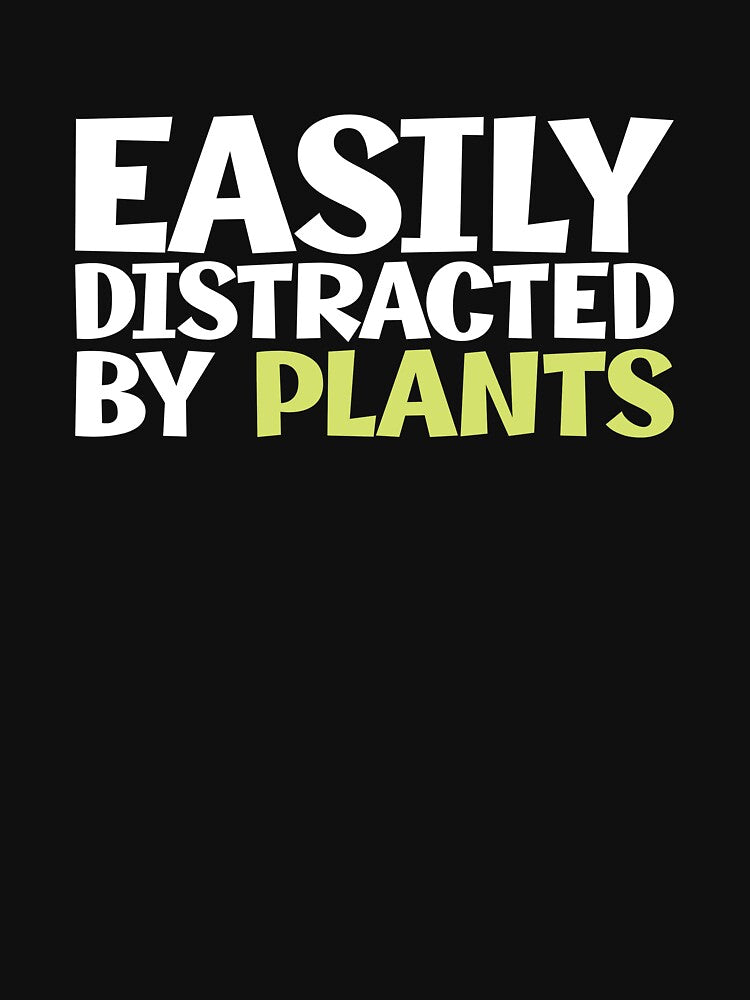 Easily Distracted By Plants - Funny Garden Lover by biNutz