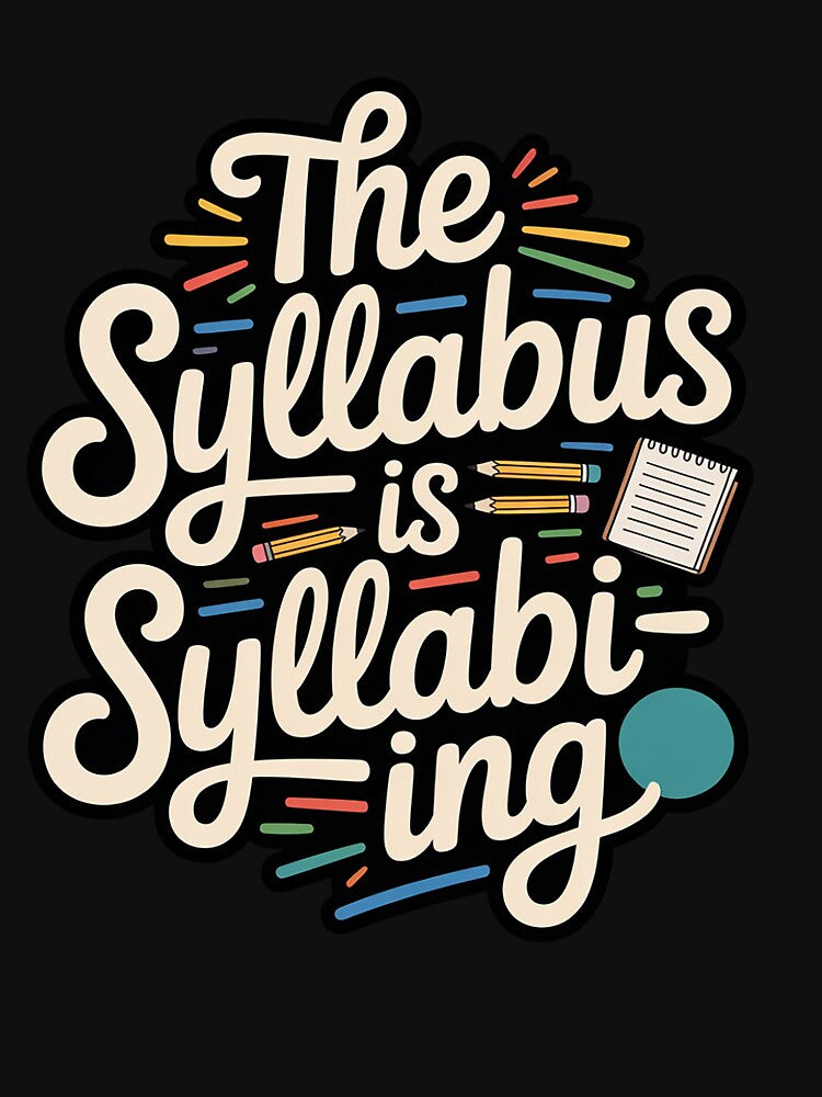 The Syllabus is Syllab-ing Teacher Student by Tatianamiobi