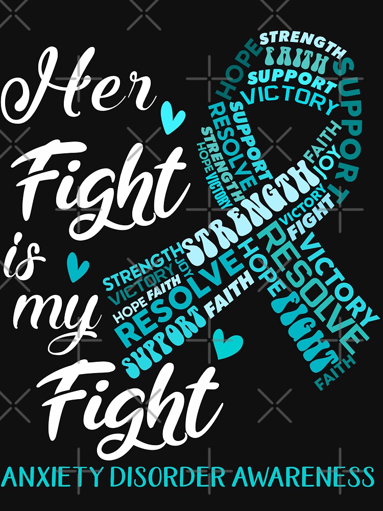 Anxiety Disorder Warrior, Her Fight is my Fight Anxiety Disorder Awareness by Greggwillard