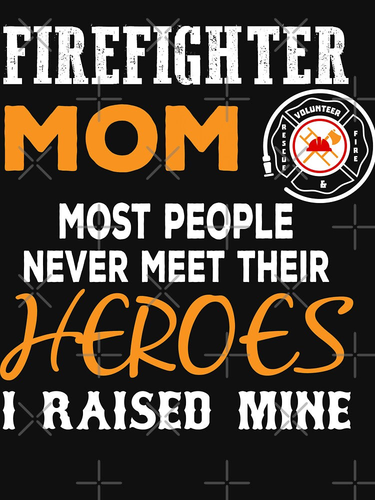 Firefighter Mom Never Meet Their Heroes I Never Mine by URBANBOX