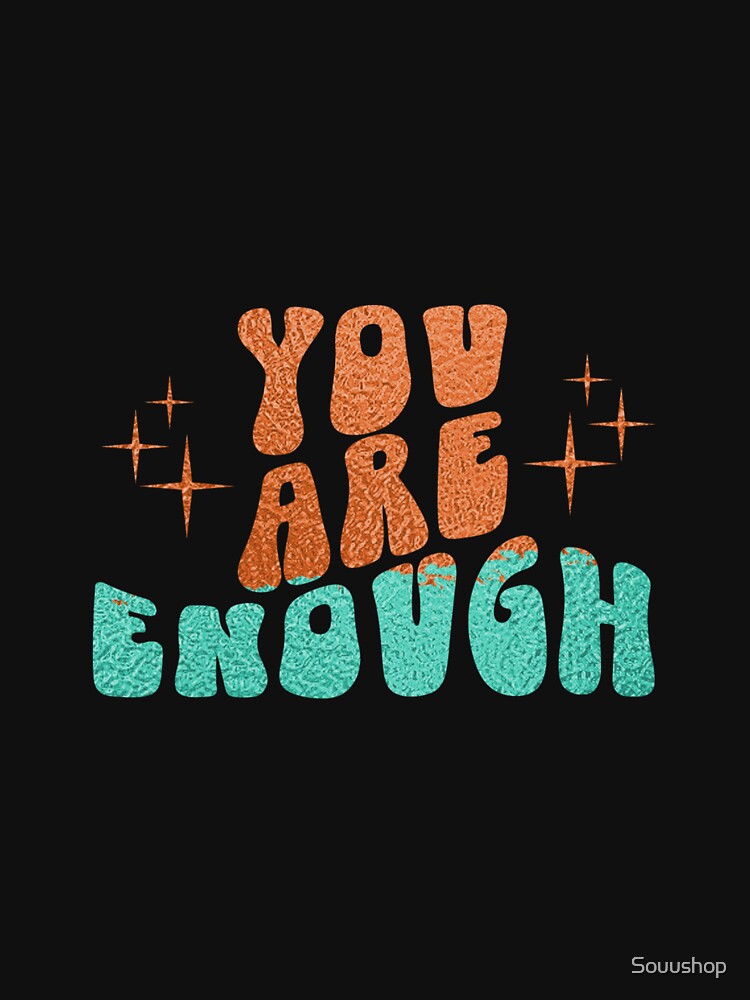 You are totally enough by Souushop
