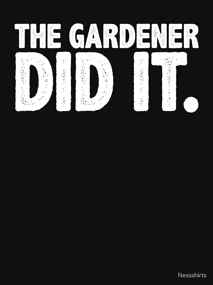 The Gardener Did It True Crime Fan True Crime Series by Nessshirts